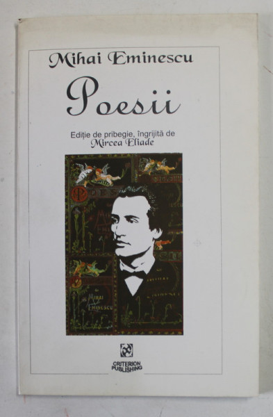 POESII de MIHAI EMINESCU , EDITIE DE PRIBEGIE , INGRIJITA de MIRCEA ELIADE , 2000