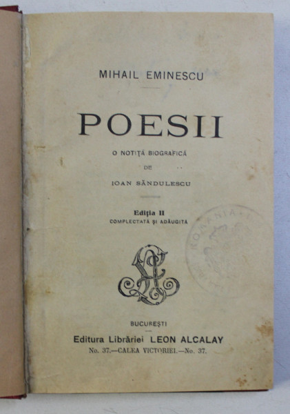 POESII de MIHAIL EMINESCU - o notita biografica de IOAN SANDULESCU , EDITIA II complectata si adaugita , 1907