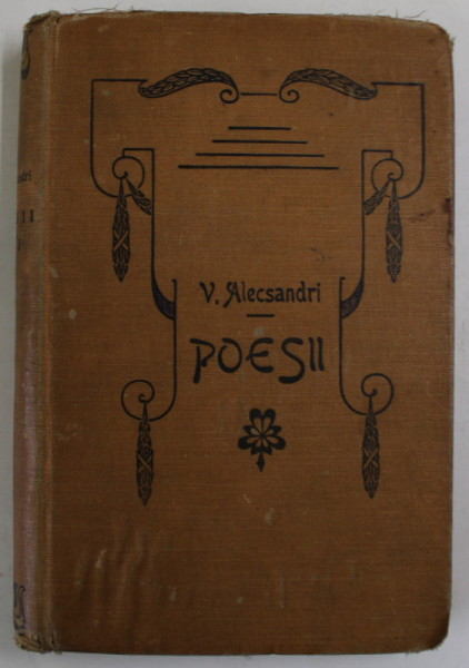 POESII de VASILE ALECSANDRI, VOLUMUL I : DOINE - LACRIMIOARE, SUVENIRE - MARGARITARELE, 1896