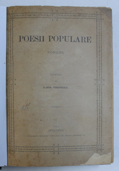 POESII POPULARE ROMANE , CULEGERE de G. DEM. TEODORESCU , BUCURESTI , 1885