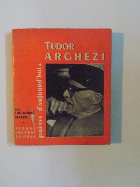POETES D'AUJOURD'HUI  , CONTINE DEDICATIA AUTORULUI de TUDOR ARGHEZI , 1963