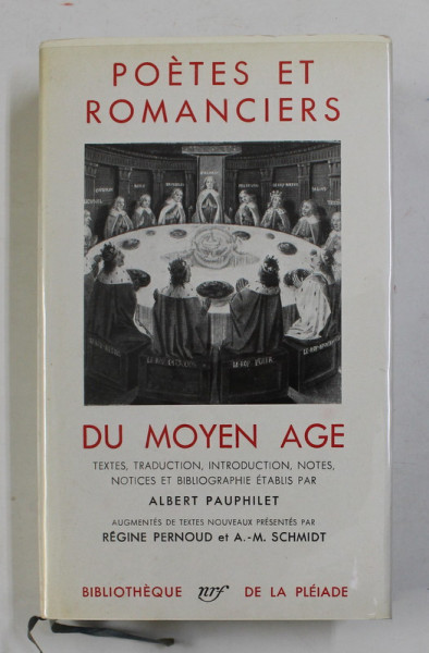 POETES ET ROMANCIERS DU MOYEN AGE , par ALBERT PAUPHILET  , BIBLIOTHEQUE DE LA PLEIDAE , 1952 , EDITIE DE LUX PE HARTIE DE BIBLIE , LEGATURA PIELE