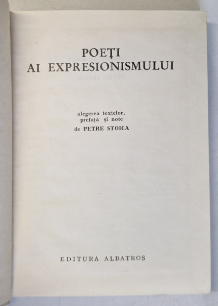POETI AI EXPRESIONISMULUI, ALEGEREA TEXTELOR, PREFATA SI NOTE de PETRE STOICA, 1971