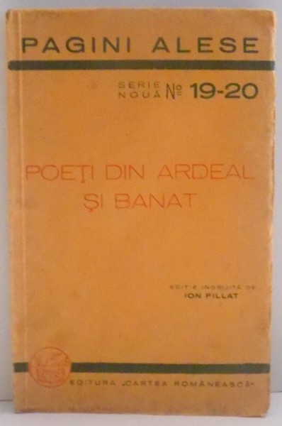 POETI DIN ARDEAL SI BANAT , EDITIE INGRIJITA de ION PILLAT , 1936