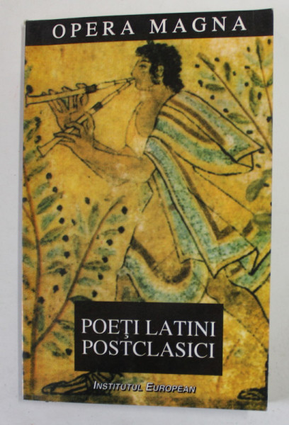 POETI LATINI POSTCLASICI SEC. III - VI E.N. , EDITIE IN LATINA SI ROMANA , 2000