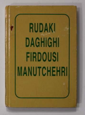 POETI PERSANI - RUDAKI , DAGHIGHI , FIRDOUSI , MANUTCHEHRI , 1995, CARTE DE FORMAT MIC *