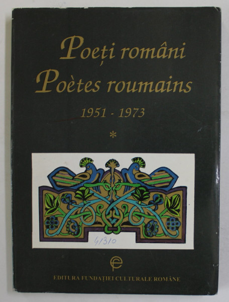 POETI ROMANI / POETES ROUMAINS 1951- 1973 , antologie de ILIE CONSTANTIN , TEXT IN ROMANA SI FRANCEZA , 1995
