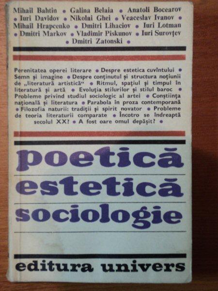 POETICA ESTETICA SOCIOLOGIE-MIHAIL BAHTIN,GALINA BELAIA... BUC.1979