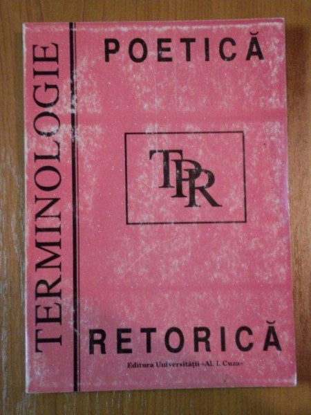 POETICA RETORICA, TERMINOLOGIE . IASI 1994