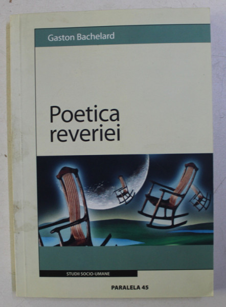 POETICA REVERIEI de GASTON BACHELARD , 2005, PREZINTA HALOURI DE APA SI URME DE UZURA