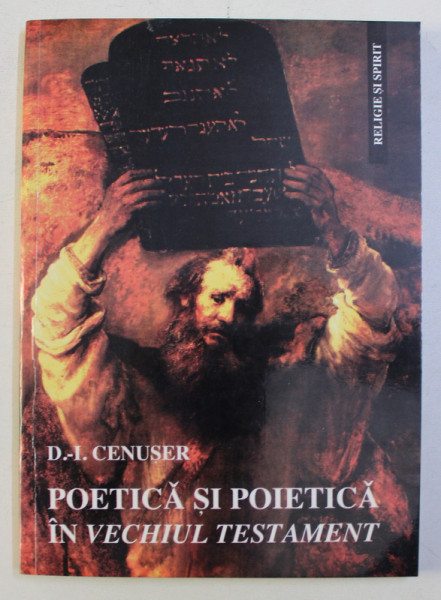 POETICA SI POIETICA IN VECHIUL TESTAMENT de D. - L. CENUSER , 1999 *DEDICATIE