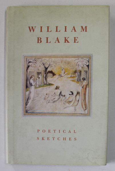 POETICAL SKETCHES by WILLIAM BLAKE , 1783 , EDITIE ANASTATICA , RETIPARITA 2007