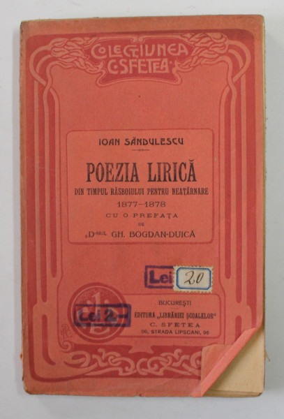 POEZIA LIRICA DIN TIMPUL RASBOIULUI PENTRU NEATARNARE 1877- 1878 de IOAN SANDULESCU , 1908 , CONTINE  EX LIBRIS SI DEDICATIE *