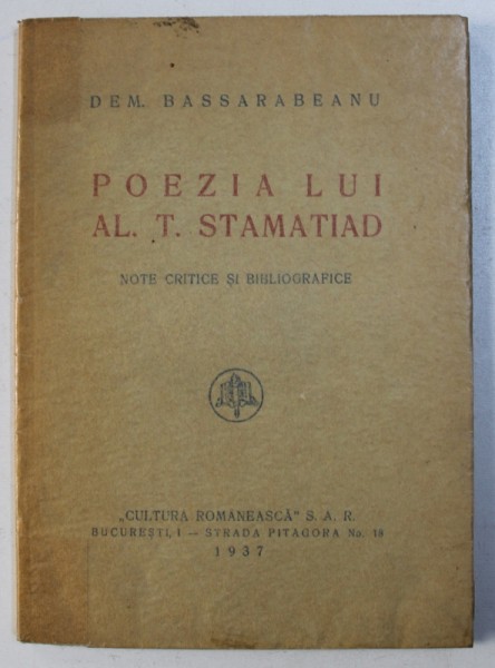 POEZIA LUI AL . T . STAMATIAD - NOTE CRITICE SI BIBLIOGRAFICE de DEM . BASSARABEANU , 1937