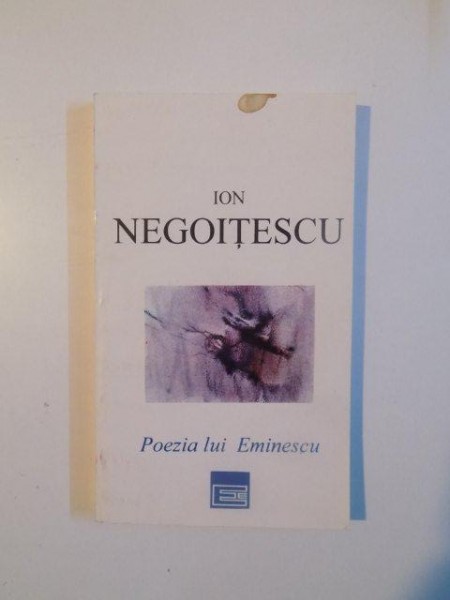 POEZIA LUI EMINESCU , EDITIA A IV - A de ION NEGOITESCU , 1994