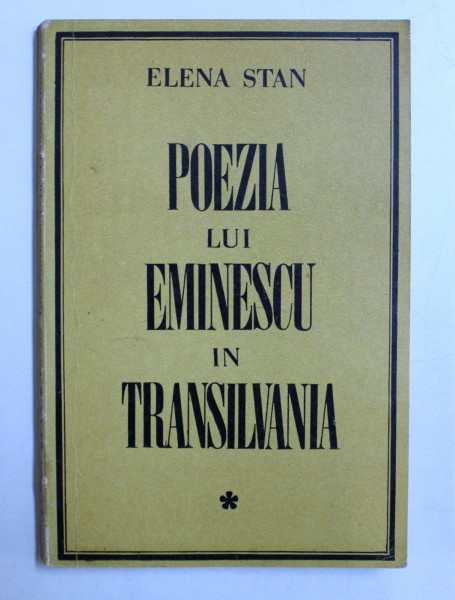 POEZIA LUI EMINESCU IN TRANSILVANIA de ELENA STAN , 1969