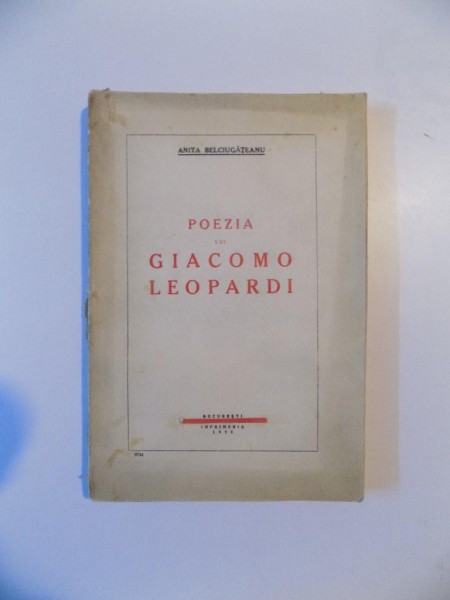 POEZIA LUI GIACOMO LEOPARDI de ANITA BELCIUGATEANU  1928