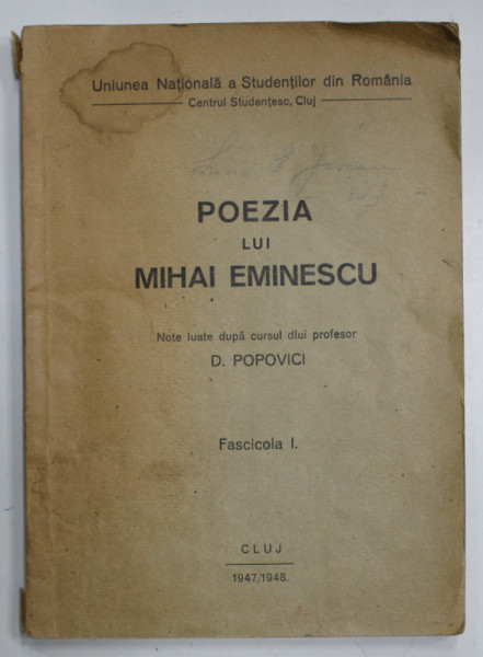 POEZIA LUI MIHAI EMINESCU , NOTE LUATE DUPA CURSUL LUI D. POPOVICI , FASCICOLA I , 1947 / 1948