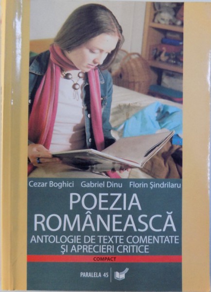 POEZIA ROMANEASCA  - ANTOLOGIE DE TEXTE COMENTATE SI APRECIERI CRITICE de CEZAR BOGHICI...FLORIN SINDRILARU , 2006