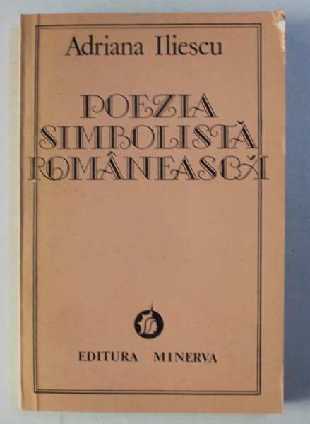 POEZIA SIMBOLISTA ROMANEASCA de ADRIANA ILIESCU , 1985
