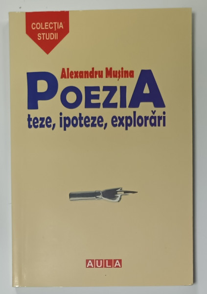 POEZIA , TEZE , IPOTEZE , EXPLORARI de ALEXANDRU MUSINA , 2008 , DEDICATIE *