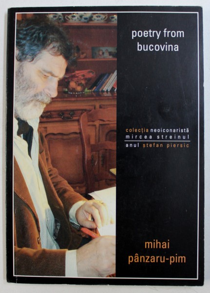 POEZIE BUCOVINEANA / POETRY FROM BUCOVINA de MIHAI PANZARU - PIM , EDITIE BILINGVA ROMANA - ENGLEZA , 2011 , DEDICATIE*