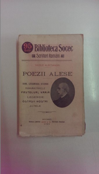 POEZII ALESE (DOINE, LACRAMIOARE, SUVENIRE, MARGARITARELE, PASTELURI, VARIA, LEGENDE, OSTASII NOSTRI, ALTELE) de VASILE ALECSANDRI  1908