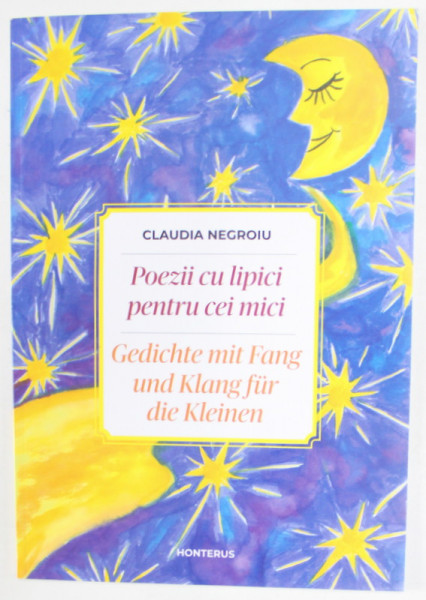 POEZII CU LIPICI PENTRU CEI MICI / GEDICHTE MIT FANG UND KLANG FUR DIE KLEINEN  de CLAUDIA NEGROIU , EDITIE IN ROMANA SI GERMANA , 2022