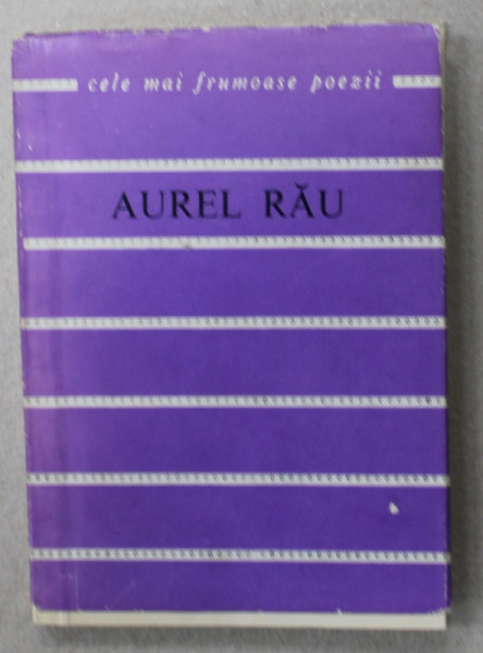 POEZII de AUREL RAU , COLECTIA ' CELE MAI FRUMOASE POEZII ' no. 95, 1967