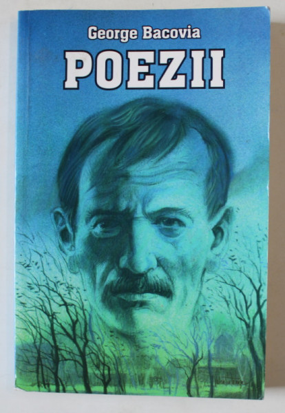 POEZII de GEORGE BACOVIA , 2008 , COPERTA BROSATA