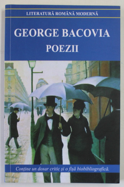 POEZII de GEORGE BACOVIA , contine un dosar critic si o fisa autobiografica , 2020