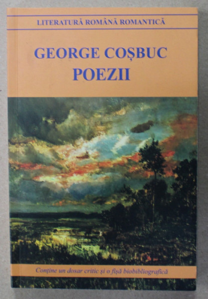 POEZII de GEORGE COSBUC , contine si un dosar critic si o fisa biobibliografica , 2022