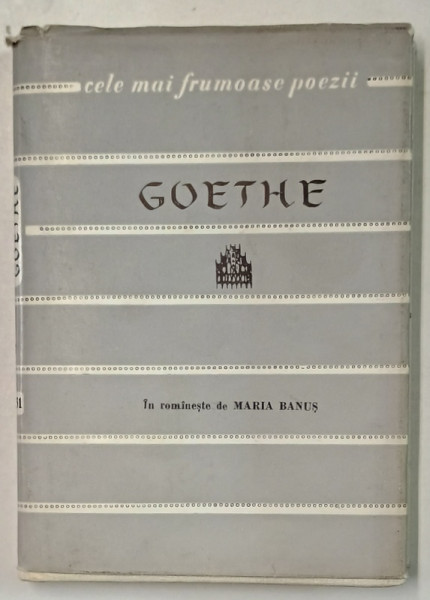 POEZII de GOETHE , in romaneste de MARIA BANUS , COLECTIA ' CELE MAI FRUMOASE POEZII ' , NR. 31, 1961