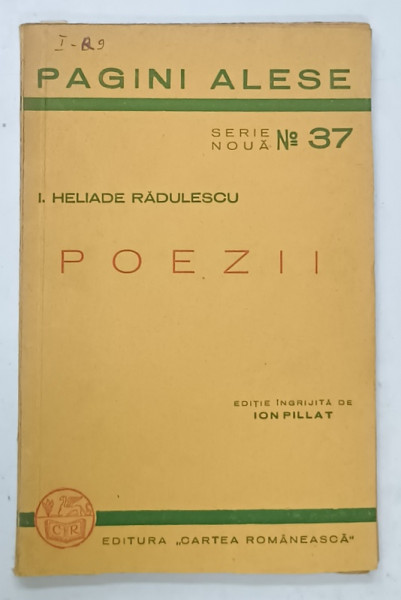 POEZII de I. HELIADE RADULESCU  , SERIA ' PAGINI ALESE ' No. 37 , 1940