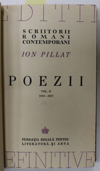 POEZII de ION PILLAT , EDITIE  DEFINITIVA INGRIJITA DE AUTOR , VOLUMUL II : 1918 - 1927 , APARUTA 1944 , EXEMPLAR 1156 din 3226