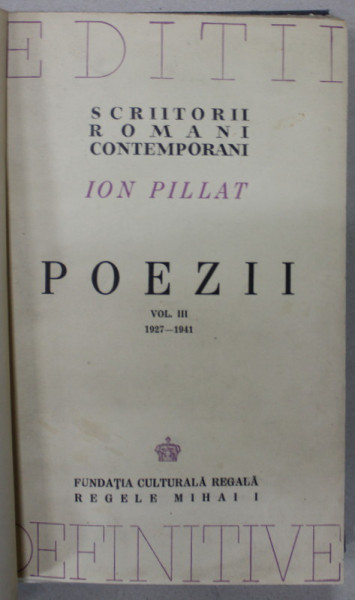 POEZII de ION PILLAT , EDITIE DEFINITIVA , VOLUMUL III : 1927 - 1941 , APARUTA 1944
