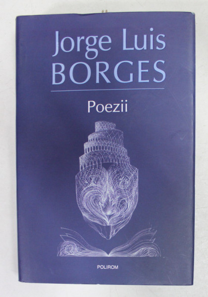 POEZII de JORGE LOUIS BORGES , 2017 * EDITIE CARTONATA