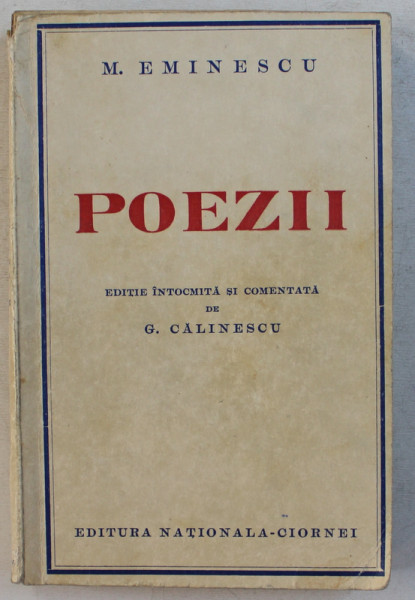POEZII de MIHAI EMINESCU , editie intocmita de G . CALINESCU , 1938