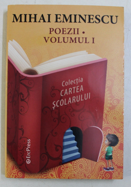 POEZII de MIHAI EMINESCU , VOLUMUL I , COLECTIA CARTEA SCOLARULUI , 2015