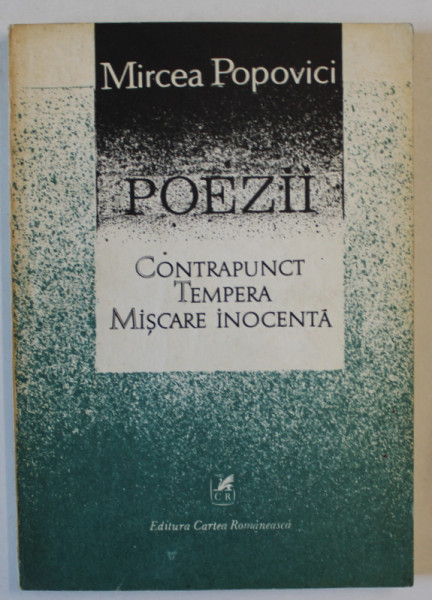 POEZII de MIRCEA POPOVICI , CONTRAPUNCT , TEMPERA , MISCARE INOCENTA , 1988 , DEDICATIE *