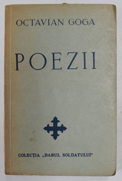 POEZII de OCTAVIAN GOGA , 1941 - COLECTIA ''DARUL SOLDATULUI''