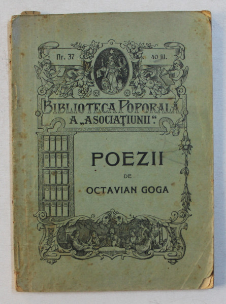POEZII de OCTAVIAN GOGA , SERIA  BIBLIOTECA POPORALA A ' ASOCIATIUNII ' , NO. 37 , 1910