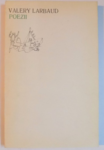 POEZII de VALERY LARBAUD ,EDITIE BILINGVA (ROMANA-FRANCEZA) 1971