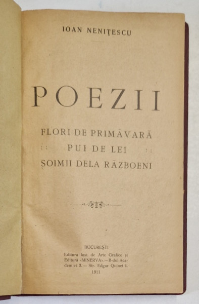 POEZII, EDITIE COMPLECTA (FLORI DE PRIMAVARA, PUI DE LEI, SOIMII DE LA RAZBOENI) de I. NENITESCU, 1911