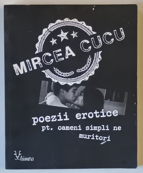 POEZII EROTICE , PT. OAMENI SIMPLI , NE MURITORI de MIRCEA CUCU , 2022 *DEDICATIE