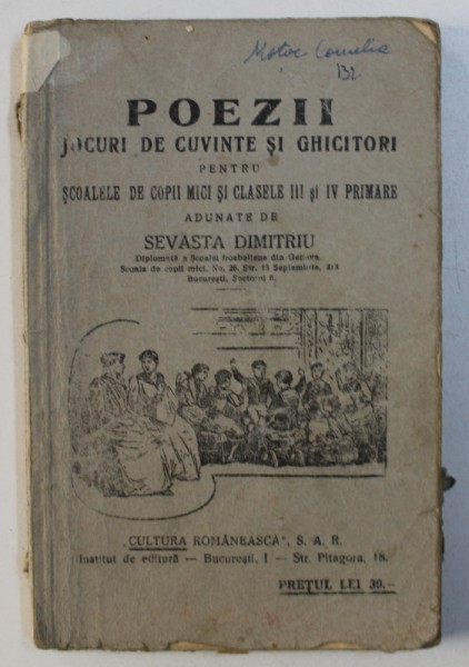 POEZII , JOCURI DE CUVINTE SI GHICITORI PENTRU SCOALELE DE COPII MICI SI CLASELE III si IV PRIMARE adunate de SEVASTA DIMITRIU , EDITIE INTERBELICA