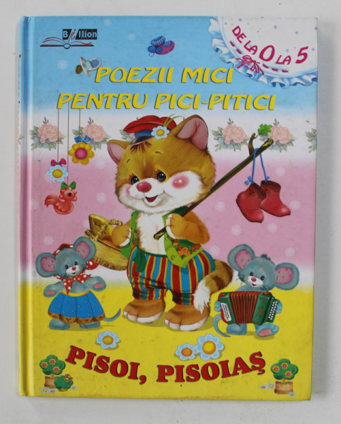 POEZII MICI PENTRU PICI - PITICI DE LA 0 LA 5 ANI  - PISOI , PISOIAS , 2010