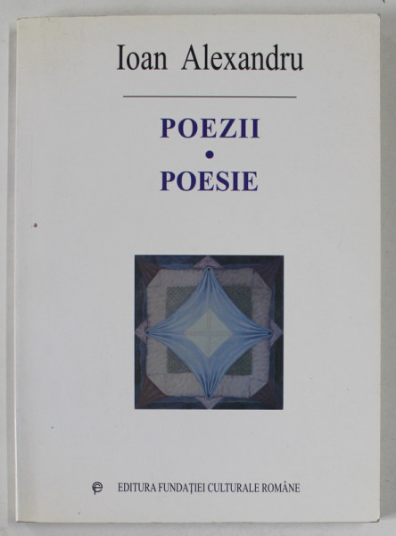 POEZII / POESIE de IOAN ALEXANDRU , EDITIE BILINGVA ROMANA - ITALIANA , 2001