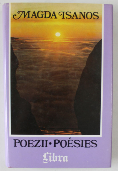 POEZII / POESIES de MAGDA ISANOS , EDITIE BILINGVA ROMANA - FRANCEZA , traducere de ELISABETA ISANOS , 1996 , DEDICATIE *