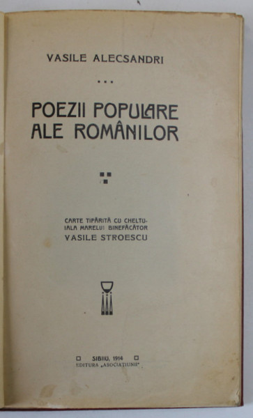 POEZII POPULARE ALE ROMANILOR de VASILE ALECSANDRI , 1914, LEGATURA CARTONATA